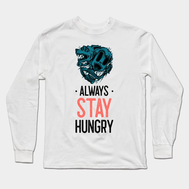 Always stay hungry Long Sleeve T-Shirt by Wolf Clothing Co